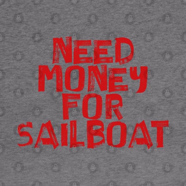 Need Money For Sailboat by teeteet